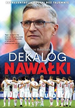 Dekalog Nawałki Reprezentacja Polski bez tajemnic - Marcin Feddek