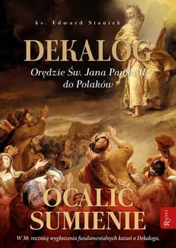 Dekalog Orędzie św. Jana Pawła II do Polaków, Ocalić sumienie - Edward Staniek