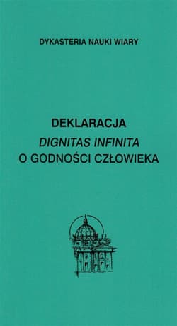 Deklaracja Dignitas infinita O godności.. - Praca zbiorowa