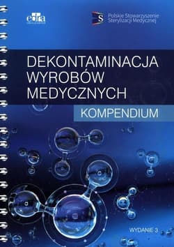 Dekontaminacja wyrobów medycznych Kompendium - Praca zbiorowa