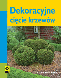Dekoracyjne cięcie krzewów - Heinrich Beltz