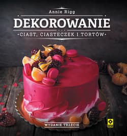 Dekorowanie ciast ciasteczek i tortów - Annie Rigg