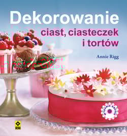 Dekorowanie ciast ciasteczek i tortów - Annie Rigg
