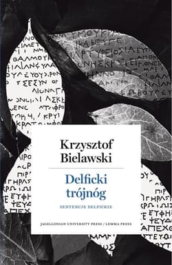 Delficki trójnóg Sentencje delfickie - Krzysztof Bielawski