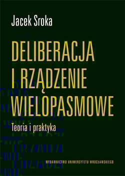 Deliberacja i rządzenie wielopasmowe Teoria i praktyka
