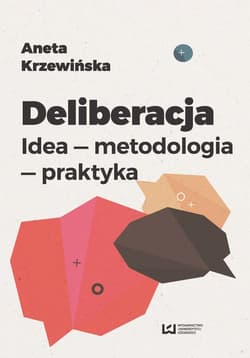 Deliberacja Idea - metodologia - praktyka - Aneta Krzewińska