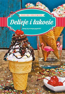 Delicje i łakocie - ebook - Paulina Krajewska