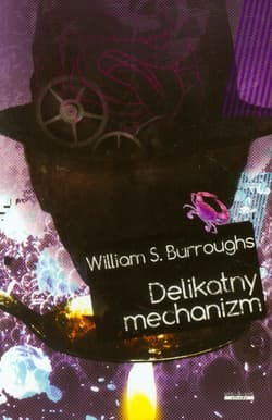 Delikatny mechanizm - William S. Burroughs