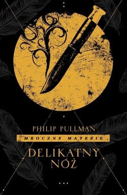 Delikatny nóż. Mroczne materie. Tom 2 - Philip Pullman