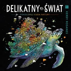 Delikatny świat Pokoloruj cuda natury - Kerby Rosanes