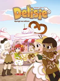 Delisie. Apetyt na sukces. Tom 3 - Kania Magdalena