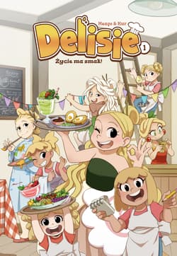 Delisie - Życie ma smak! Tom 1 - Kur Maciej, Kania Magdalena
