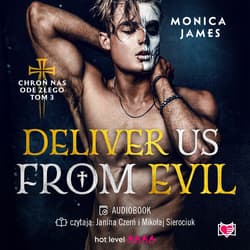 Deliver Us From Evil. Chroń nas ode złego. Tom 3 - audiobook - Monica James