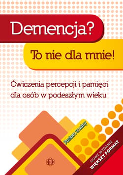 Demencja Poziom trudny Ćwiczenia percepcji i pamięci dla osób w podeszłym wieku - Praca zbiorowa