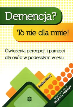 Demencja To nie dla mnie Poziom łatwy Ćwiczenia percepcji i pamięci dla osób w podeszłym wieku