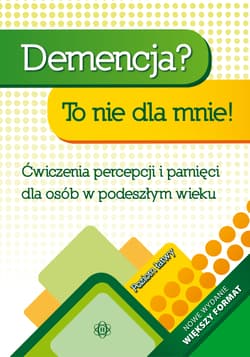 Demencja To nie dla mnie Poziom łatwy Ćwiczenia percepcji i pamięci dla osób w podeszłym wieku - Magdalena Hinz