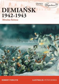 Demiańsk 1942-1943 Mroźna forteca - Forczyk Robert