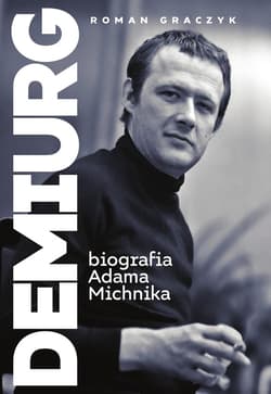 Demiurg. Biografia Adama Michnika - ebook - Roman Graczyk
