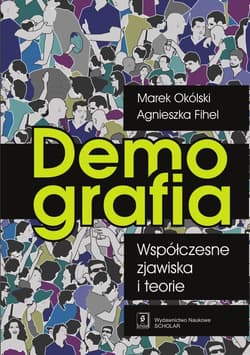 Demografia Współczesne zjawiska i teorie - Okólski Marek