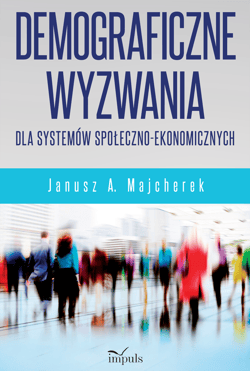 Demograficzne wyzwania dla systemów społeczno-ekonomicznych - Janusz Majcherek