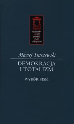 Demokracja i totalitaryzm Wybór pism - Maciej Starzewski