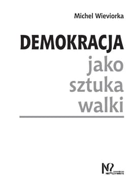 Demokracja jako sztuka walki - Michel Wieviorka