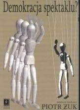 Demokracja spektaklu? Kondycja polskiego życia... - Fabiszak Małgorzata, Brzezińska Anna Weronika