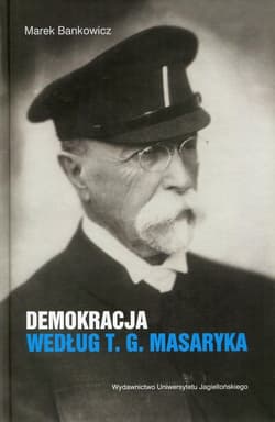 Demokracja według T.G. Masaryka - Bankowicz Marek