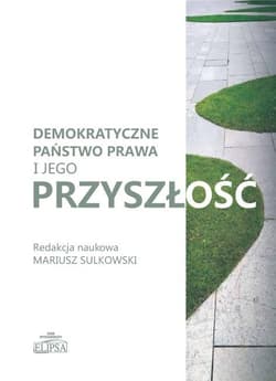 Demokratyczne państwo prawa i jego przyszłość - Sulkowski Mariusz