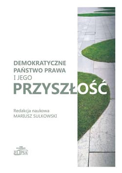 Demokratyczne państwo prawa i jego przyszłość - Sulkowski Mariusz