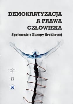 Demokratyzacja a prawa człowieka Spojrzenie z Europy Środkowej