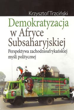 Demokratyzacja w Afryce Subsaharyjskiej Perspektywa zachodnioafrykańskiej myśli politycznej