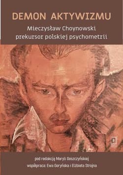 Demon aktywizmu Mieczysław Choynowski prekursor polskiej psychometrii - Ewa Goryńska, Czesław Nosal, Ryszard St