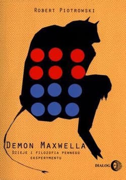 Demon Maxwella Dzieje i filozofia pewnego eksperymentu - Robert Piotrowski