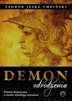 Demon odrodzenia Powieść historyczna z czasów włoskiego renesansu - Teodor Jeske-Choiński