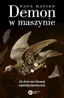 Demon w maszynie. Jak ukryte sieci informacji wyjaśniają tajemnicę życia