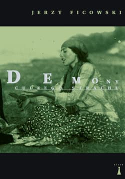 Demony cudzego strachu Wspominki cygańskie - Jerzy Ficowski