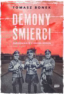Demony śmierci. Zbrodniarze z Gross-Rosen (wydanie specjalne) - Tomasz Bonek