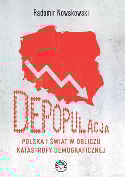 Depopulacja Polska i świat w obliczu katastrofy demograficznej - Nowakowski Radomir