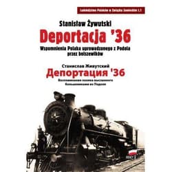 Deportacja 36 Wspomnienia Polaka uprowadzonego z Podola przez bolszewików - Stanisław Żywutski