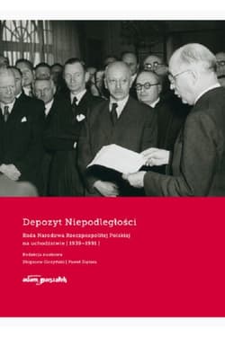 Depozyt Niepodległości Rada Narodowa Rzeczypospolitej Polskiej na uchodźstwie 1939-1991 - Girzyński Zbigniew, Ziętara Paweł