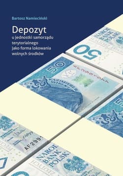 Depozyt u jednostki samorządu terytorialnego jako forma lokowania wolnych środków - Namieciński Bartosz