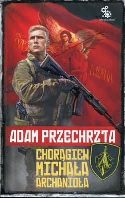 Depozytariusz Chorągwi Archanioła Tom 1 Chorągiew Michała Archanioła - Adam  Przechrzta