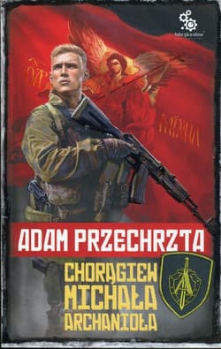 Depozytariusz Chorągwi Archanioła Tom 1 Chorągiew Michała Archanioła - Adam  Przechrzta