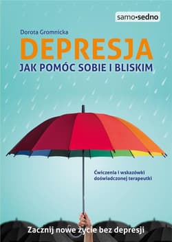 Depresja Jak pomóc sobie i bliskim - Dorota Gromnicka