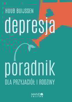 Depresja. Poradnik dla przyjaciół i rodziny wyd. 3