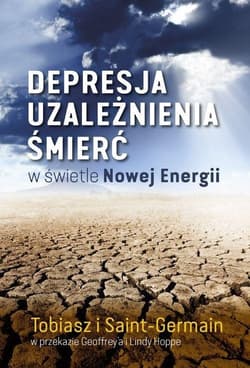 Depresja, uzależnienia, śmierć w świetle Nowej Energii - Tobiasz