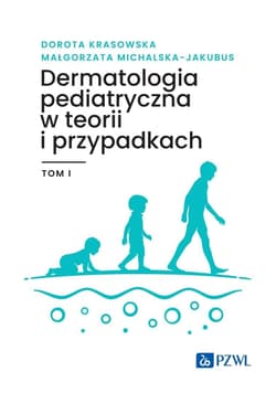 Dermatologia pediatryczna w teorii i przypadk..T.1 - Dorota Krasowska,  Michalska-Jakubus Małgorzata