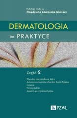 Dermatologia w praktyce. Część 2 - Czarnecka-Operacz Magdalena