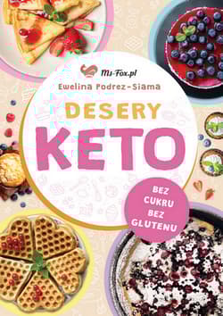 Desery KETO bez cukru, bez glutenu - Ewelina Podrez-Siama